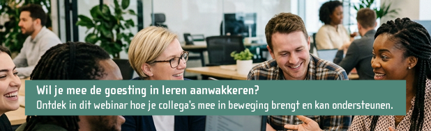 mensen in gesprek, met tekst: Wil je mee de goesting in leren aanwakkeren? Ontdek in dit webinar hoe je collega's mee in beweging brengt en kan ondersteunen.